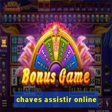 chaves assistir online